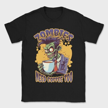 Zombies Need Coffee Too, Tricou Barbati (Unisex)