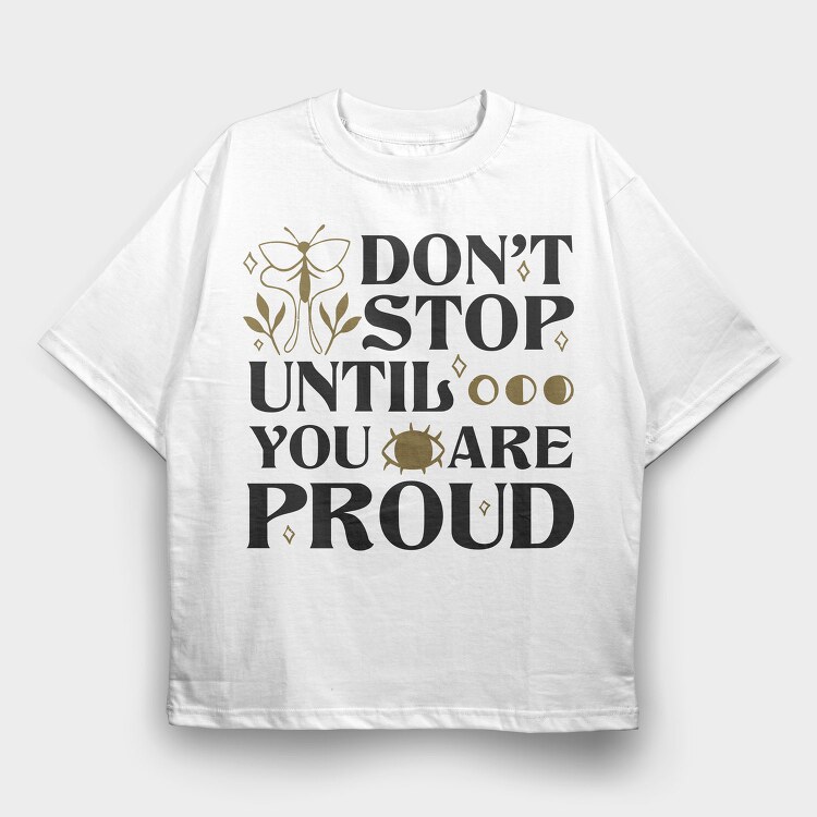 Nature Inspired Motivational Proud Quote, Tricou Oversize Barbati (Unisex)