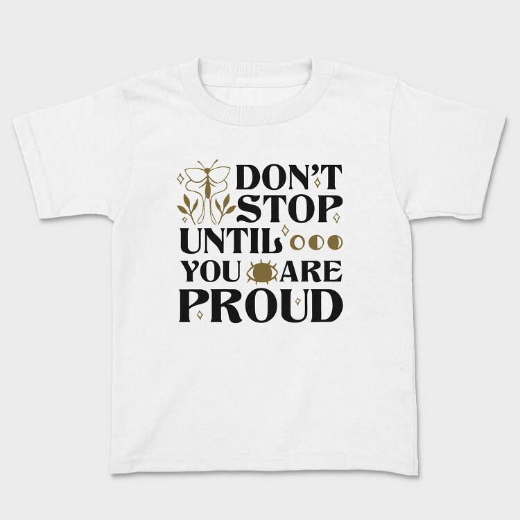 Nature Inspired Motivational Proud Quote, Tricou Copii