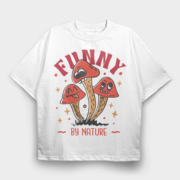 Natural Humor Mushroom Funny By Nature, Tricou Oversize Barbati (Unisex)
