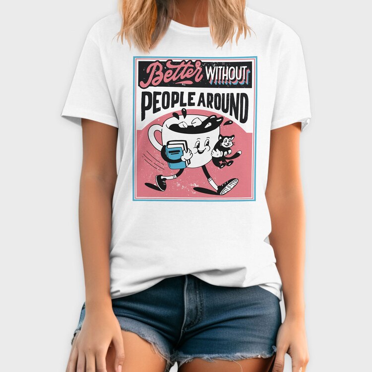 Better Without People Around, Tricou Barbati (Unisex)