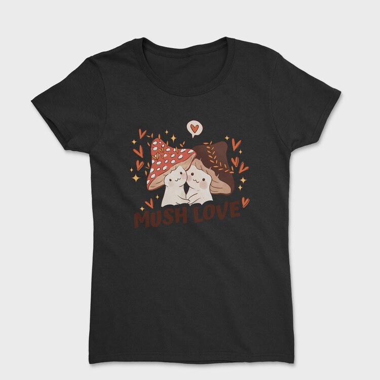 Two Kawaii Mushrooms With The Words Mush Love, Tricou Femei