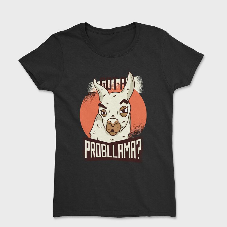 Got A Probllama, Tricou Femei