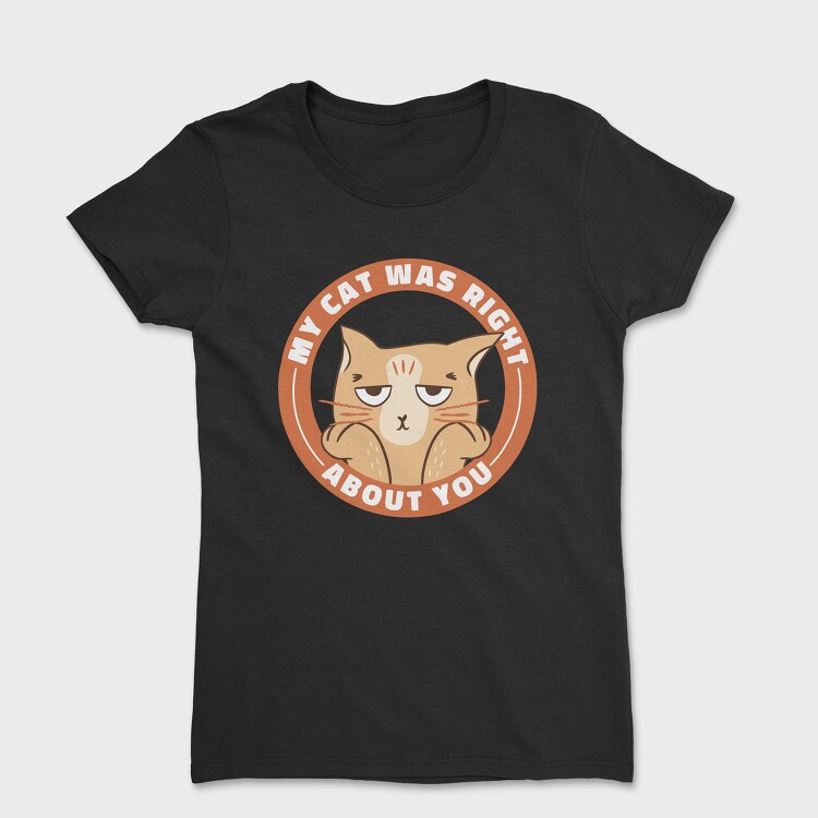 My Cat Was Right About You, Tricou Femei