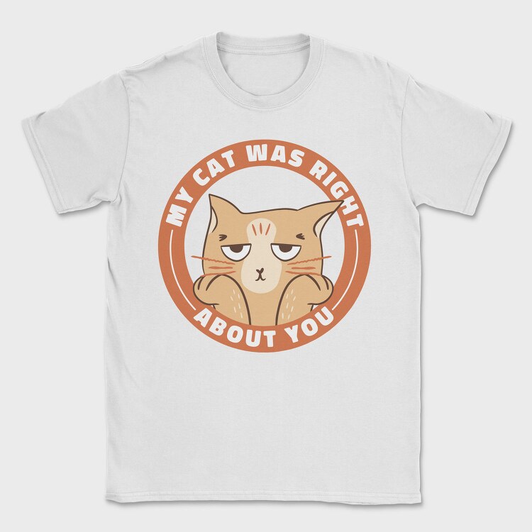 My Cat Was Right About You, Tricou Barbati (Unisex)