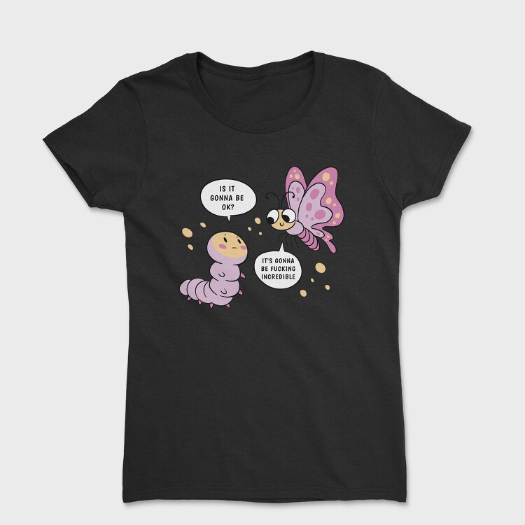 Motivational Caterpillar And Butterfly, Tricou Femei