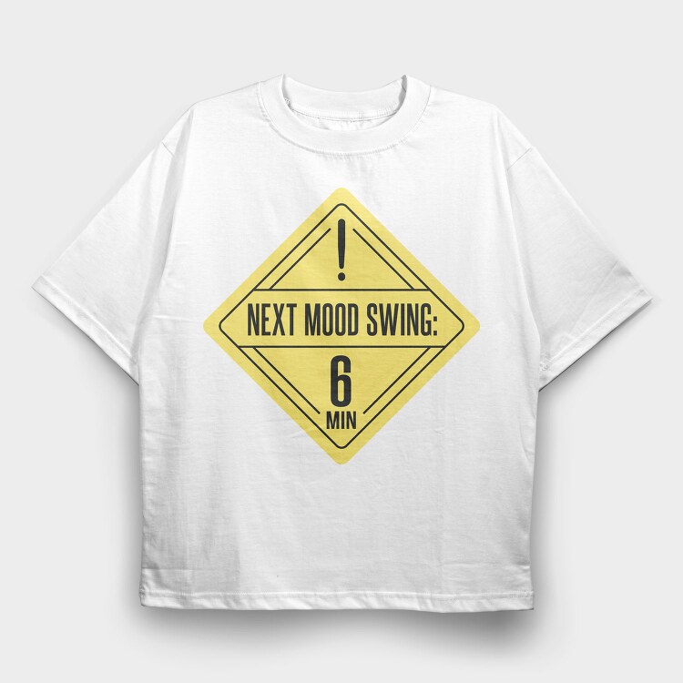Mood Swing Warning Ironic Signs Next Mood Swing, Tricou Oversize Barbati (Unisex)