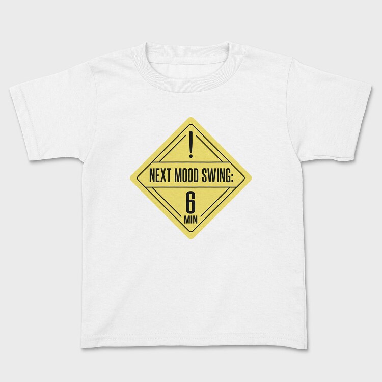 Mood Swing Warning Ironic Signs Next Mood Swing, Tricou Copii