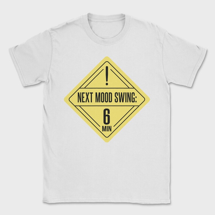 Mood Swing Warning Ironic Signs Next Mood Swing, Tricou Barbati (Unisex)