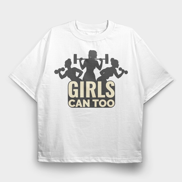 Gym Girls Can Too Quote Silhouette, Tricou Oversize Barbati (Unisex)