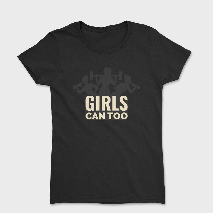 Gym Girls Can Too Quote Silhouette, Tricou Femei
