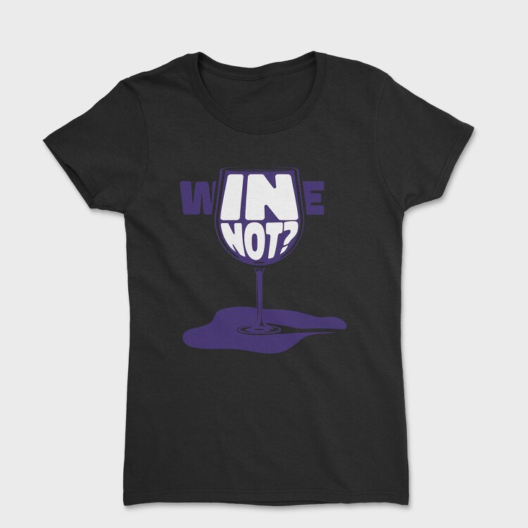 Wine Glass Funny Quote Mug, Tricou Femei