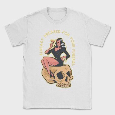 Already Dressed For Your Funeral, Tricou Barbati (Unisex)