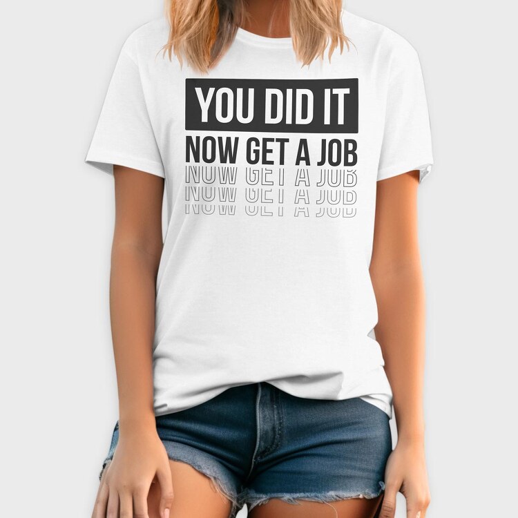 Just Graduated Get A Job, Tricou Barbati (Unisex)