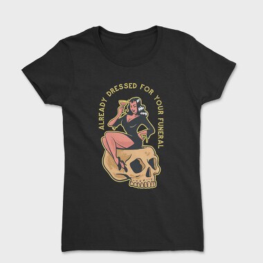 Already Dressed For Your Funeral, Tricou Femei