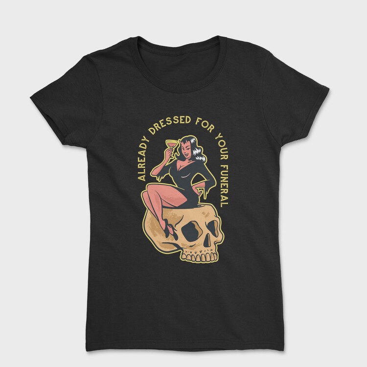 Already Dressed For Your Funeral, Tricou Femei