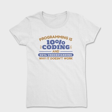 Programming Coding Quote Programming Is, Tricou Femei