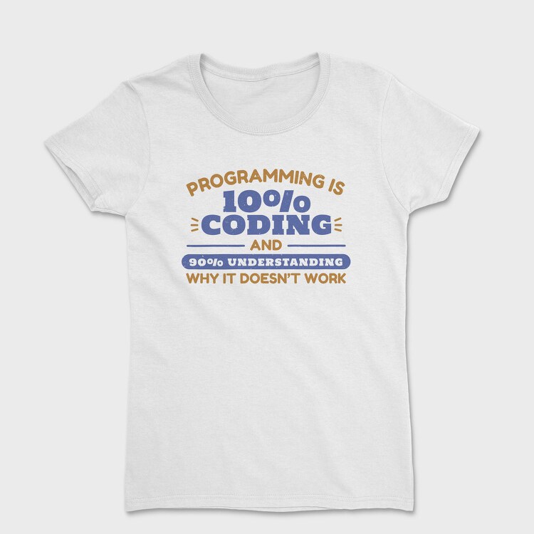Programming Coding Quote Programming Is, Tricou Femei