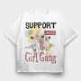 Support Your Local Girl Gang Women Day, Tricou Oversize Barbati (Unisex)