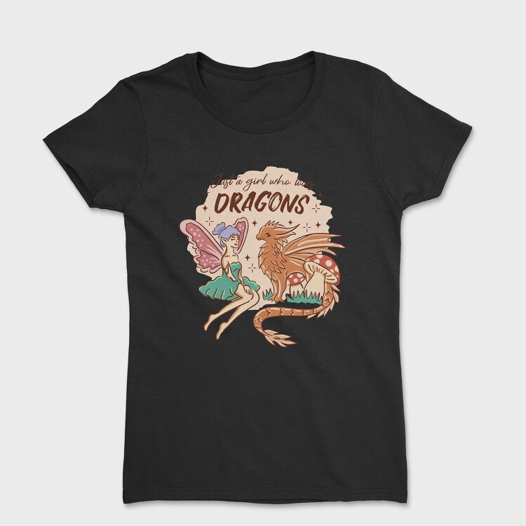 Just A Girl Who Loves Dragons Fairycore, Tricou Femei