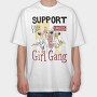 Support Your Local Girl Gang Women Day, Tricou Oversize Barbati (Unisex)