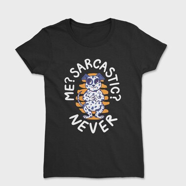 Never Sarcastic Dalmata, Tricou Femei