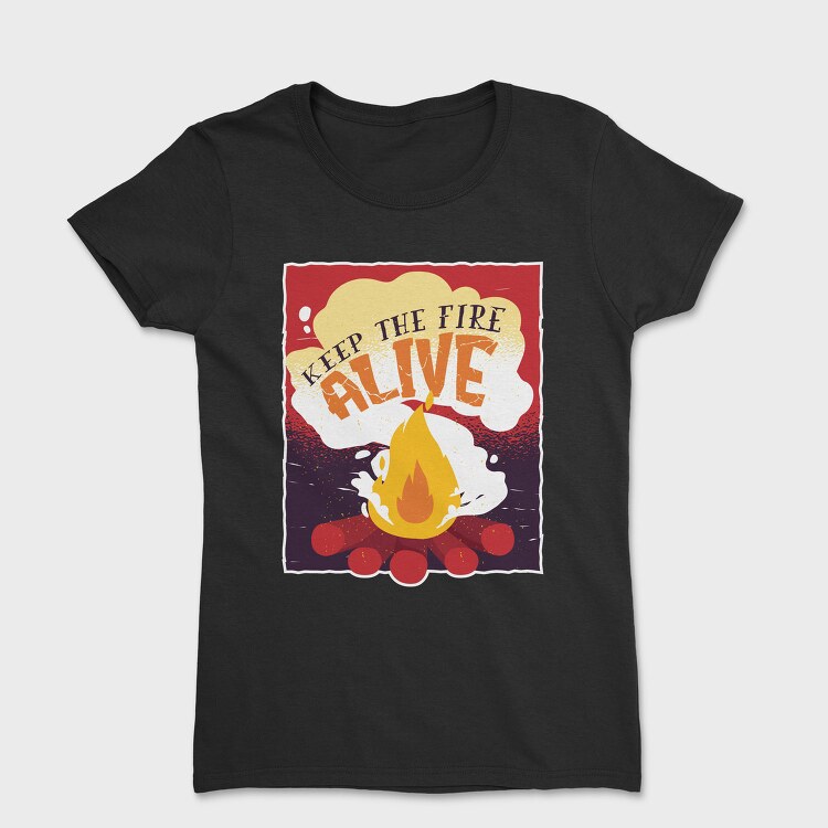 Keep The Fire Alive Quote, Tricou Femei