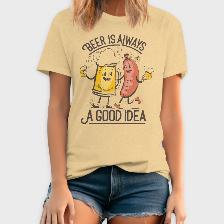 Beer Is Always A Good Idea, Tricou Barbati (Unisex)