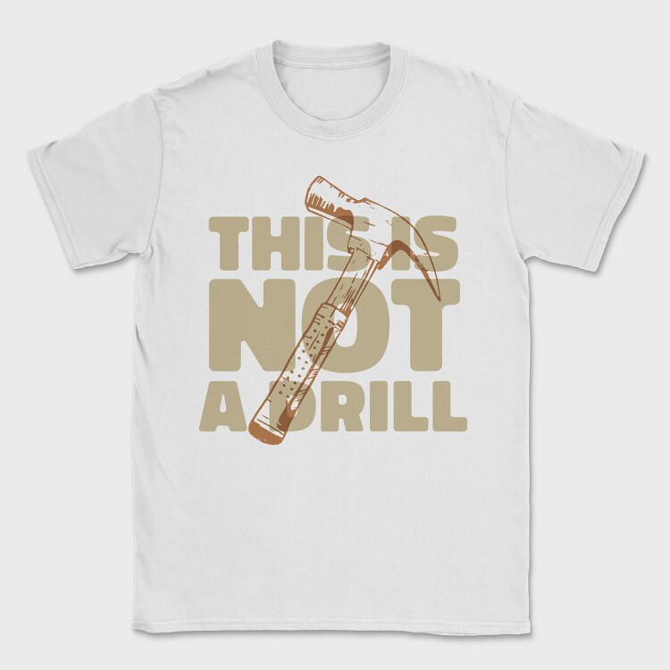 Hammer Tool Grunge Drill Funny Quote, Tricou Barbati (Unisex)