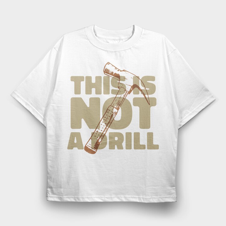 Hammer Tool Grunge Drill Funny Quote, Tricou Oversize Barbati (Unisex)