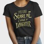 You Can't Scare Me, I Have A Daughter, Tricou Femei