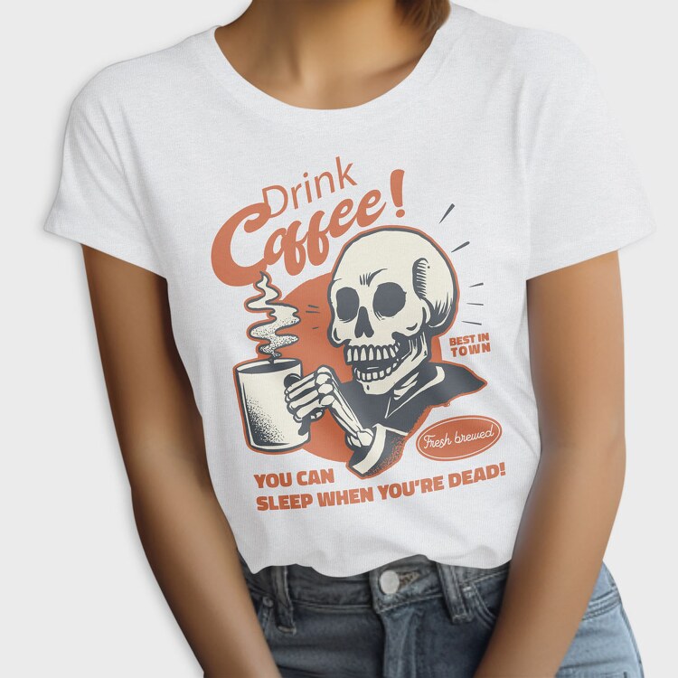 You Can Sleep When You Are Dead, Tricou Femei