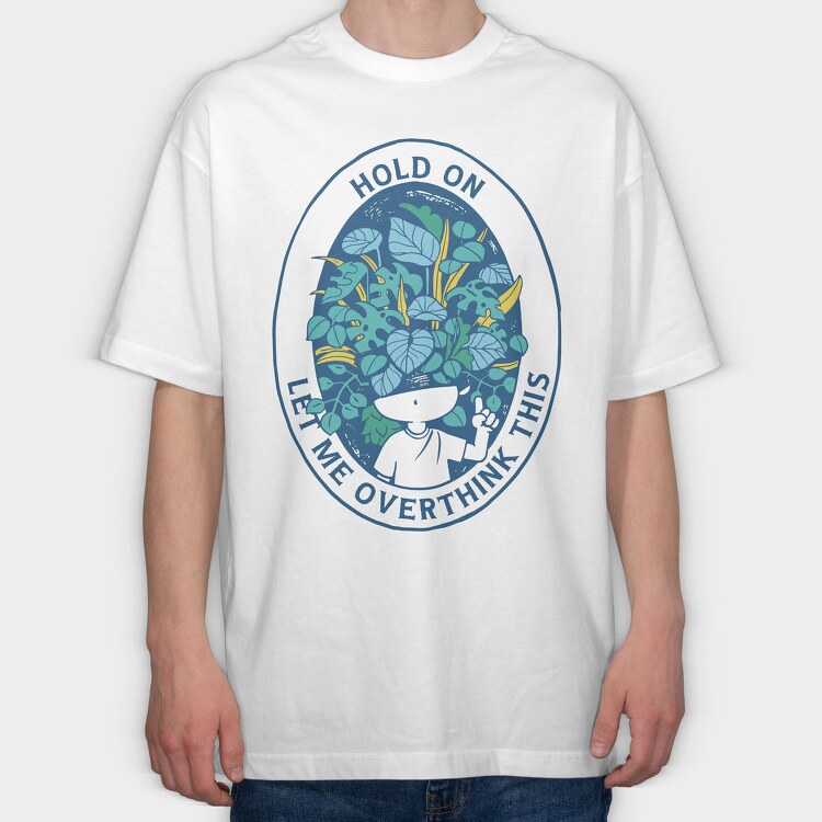 Head With Plants Overthink Hold On, Tricou Oversize Barbati (Unisex)