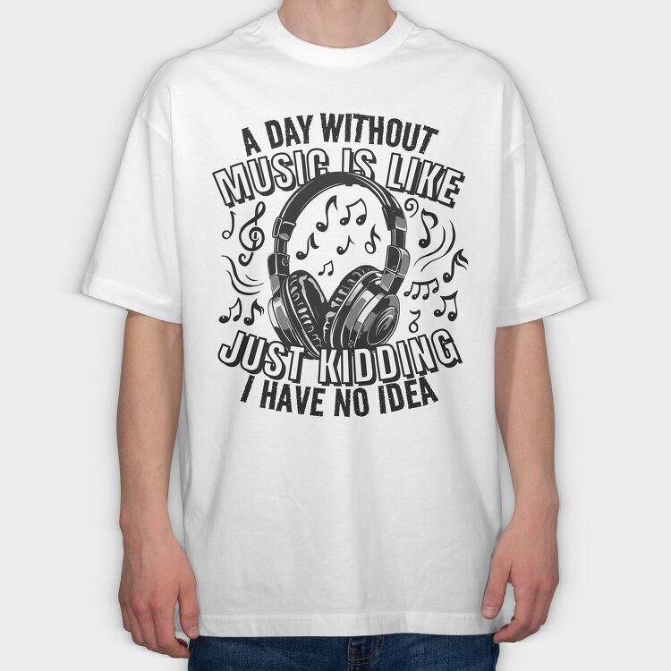 Headphones And Music Day Without, Tricou Oversize Barbati (Unisex)