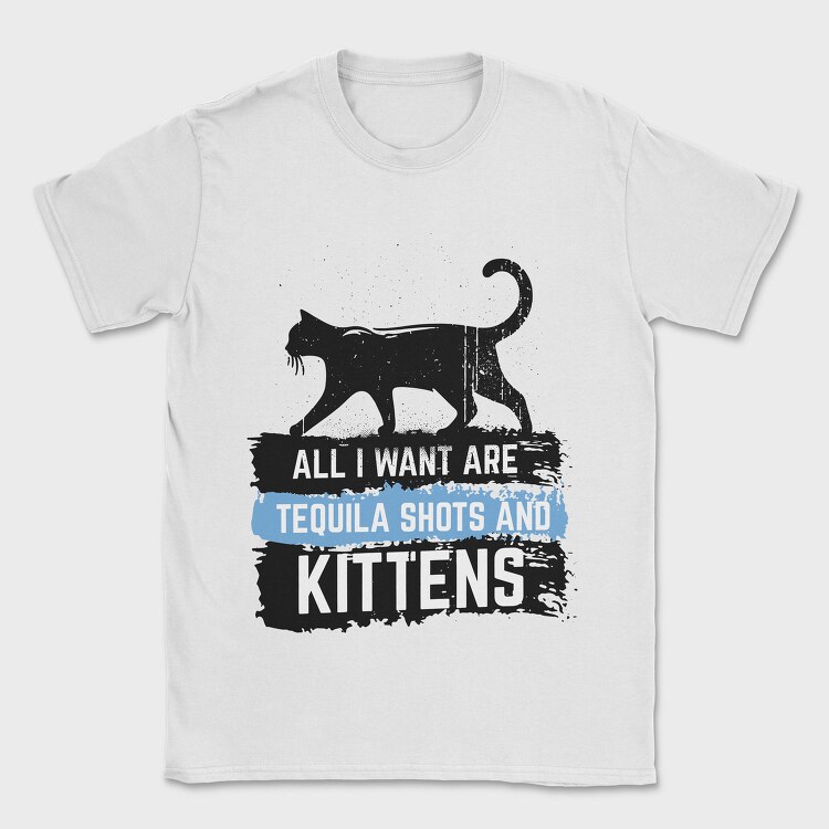 Tequila And Kittens, Tricou Barbati (Unisex)