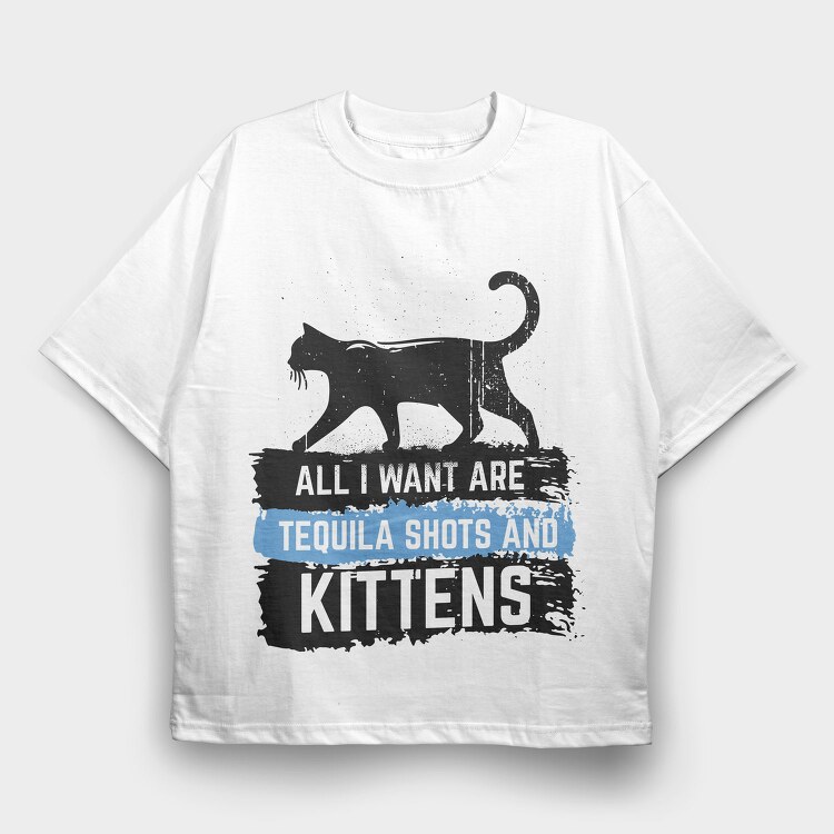 Tequila And Kittens, Tricou Oversize Barbati (Unisex)