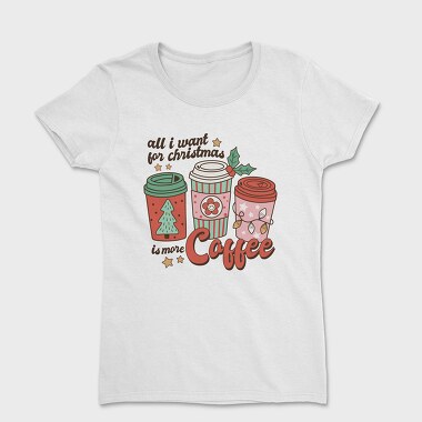 All I Want Is More Coffee, Tricou Femei