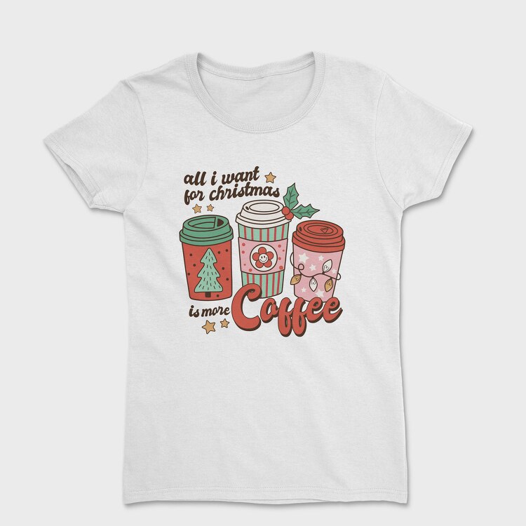 All I Want Is More Coffee, Tricou Femei