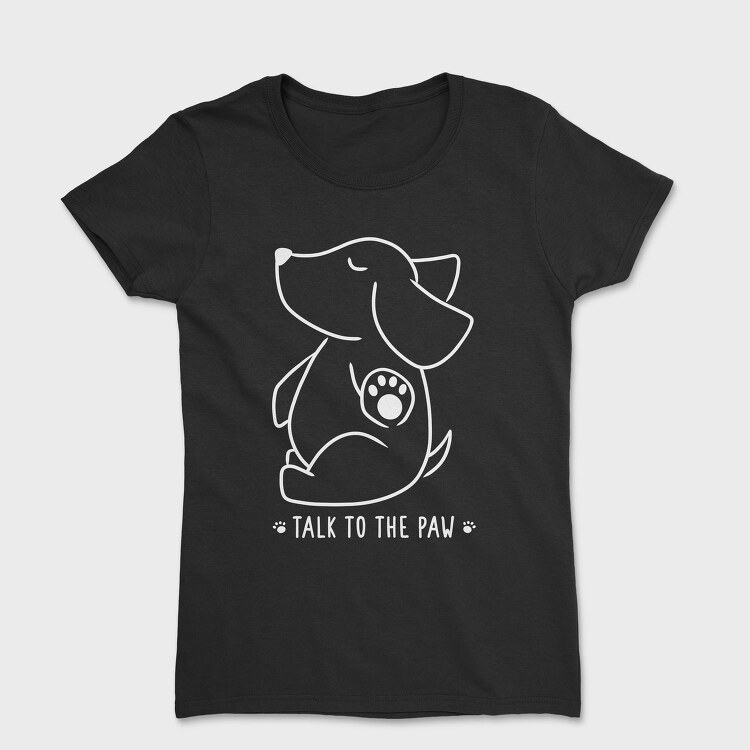 Talk To The Paw, Tricou Femei