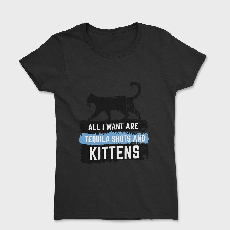 Tequila And Kittens, Tricou Femei