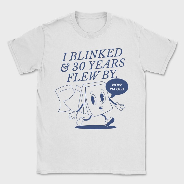 Time Flies Book Now I M Old, Tricou Barbati (Unisex)