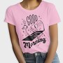 Good Morning, Tricou Femei
