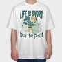 Tote Plants Life Is Short, Tricou Oversize Barbati (Unisex)