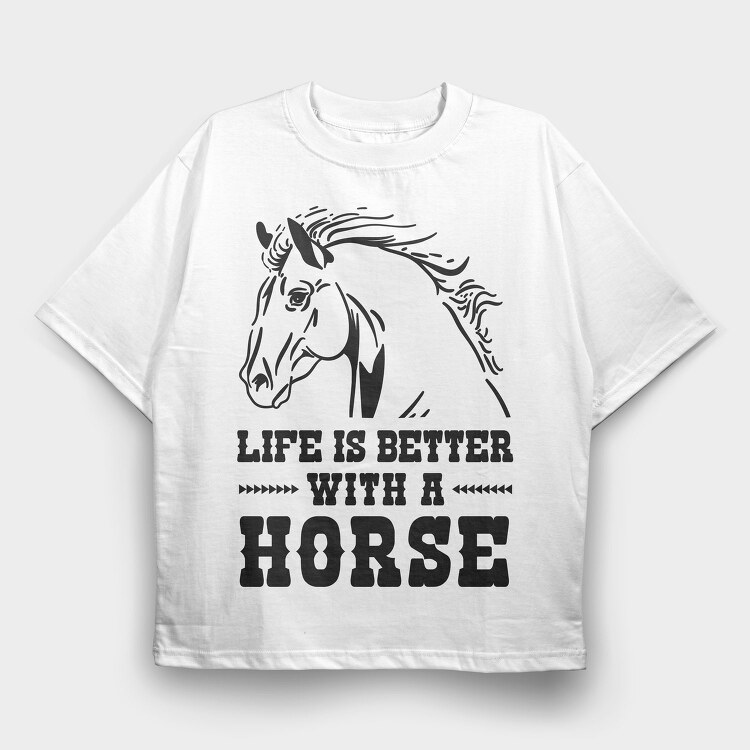 Life Is Better Horse Quote, Tricou Oversize Barbati (Unisex)