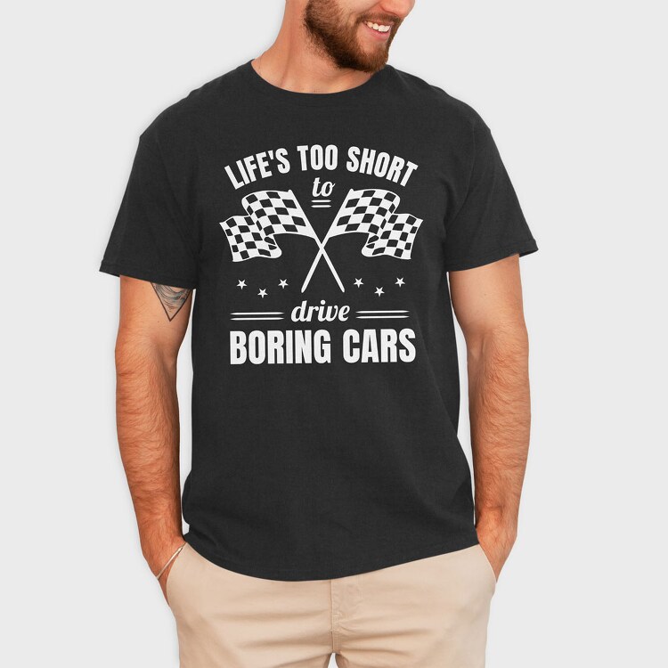 Life Is Too Short to Drive Boring Cars, Tricou Barbati (Unisex)