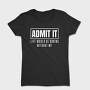 Life Would Be Boring Without Me Funny Quote, Tricou Femei