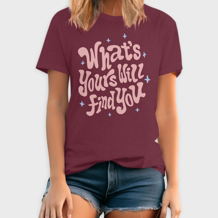Whats Yours Will Find You, Tricou Barbati (Unisex)