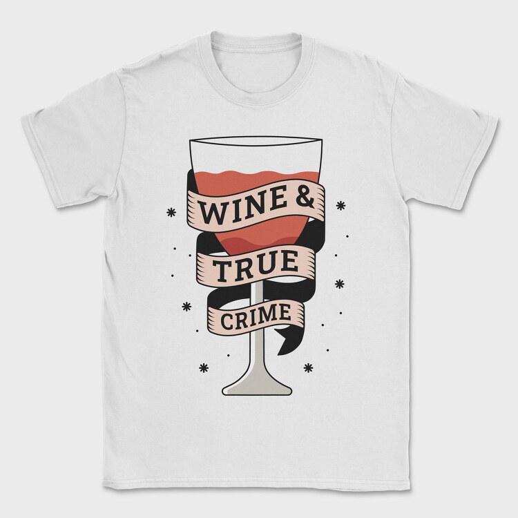 Wine And True Crime, Tricou Barbati (Unisex)