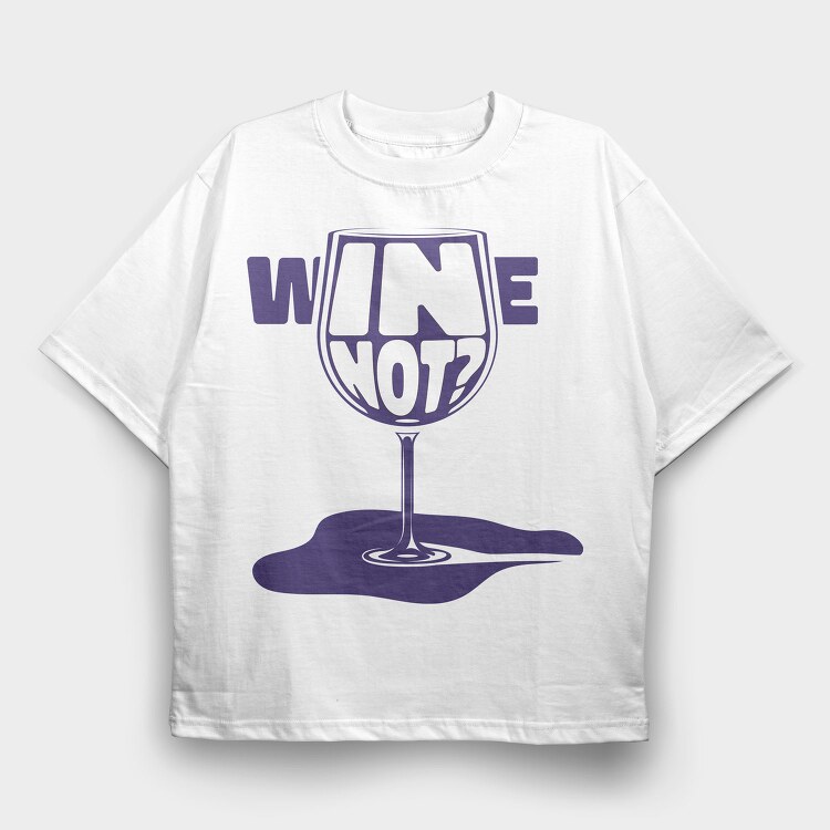 Wine Glass Funny Quote Mug, Tricou Oversize Barbati (Unisex)