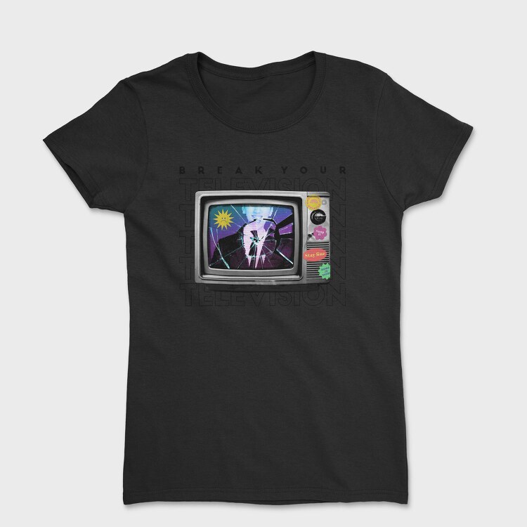 Break Your Television, Tricou Femei